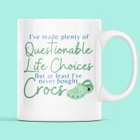 crocs At Least I've Never Bought Crocs mug
