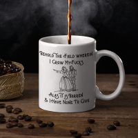 field Behold my field of fucks - funny mug