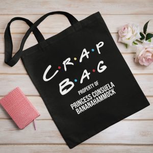 Crap Bag - Friends style tote bag