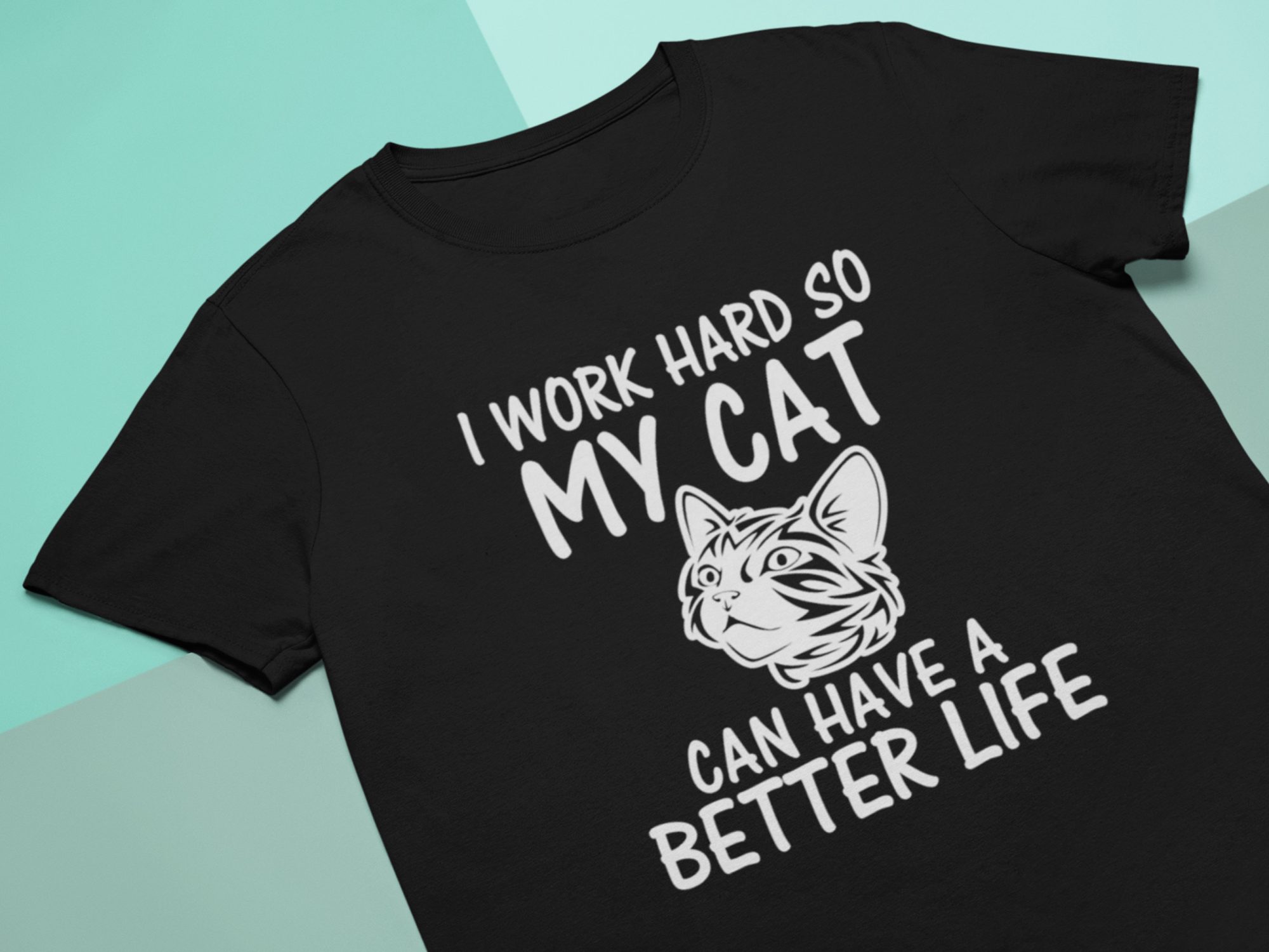Work hard so my cat can have a better life