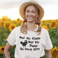 coop1 Not My Coop Not My Poop tshirt
