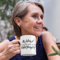 old mug4 weird being same age as old people