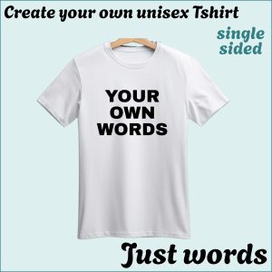 1 CYO Unisex Tshirt - Words only - Single Sided
