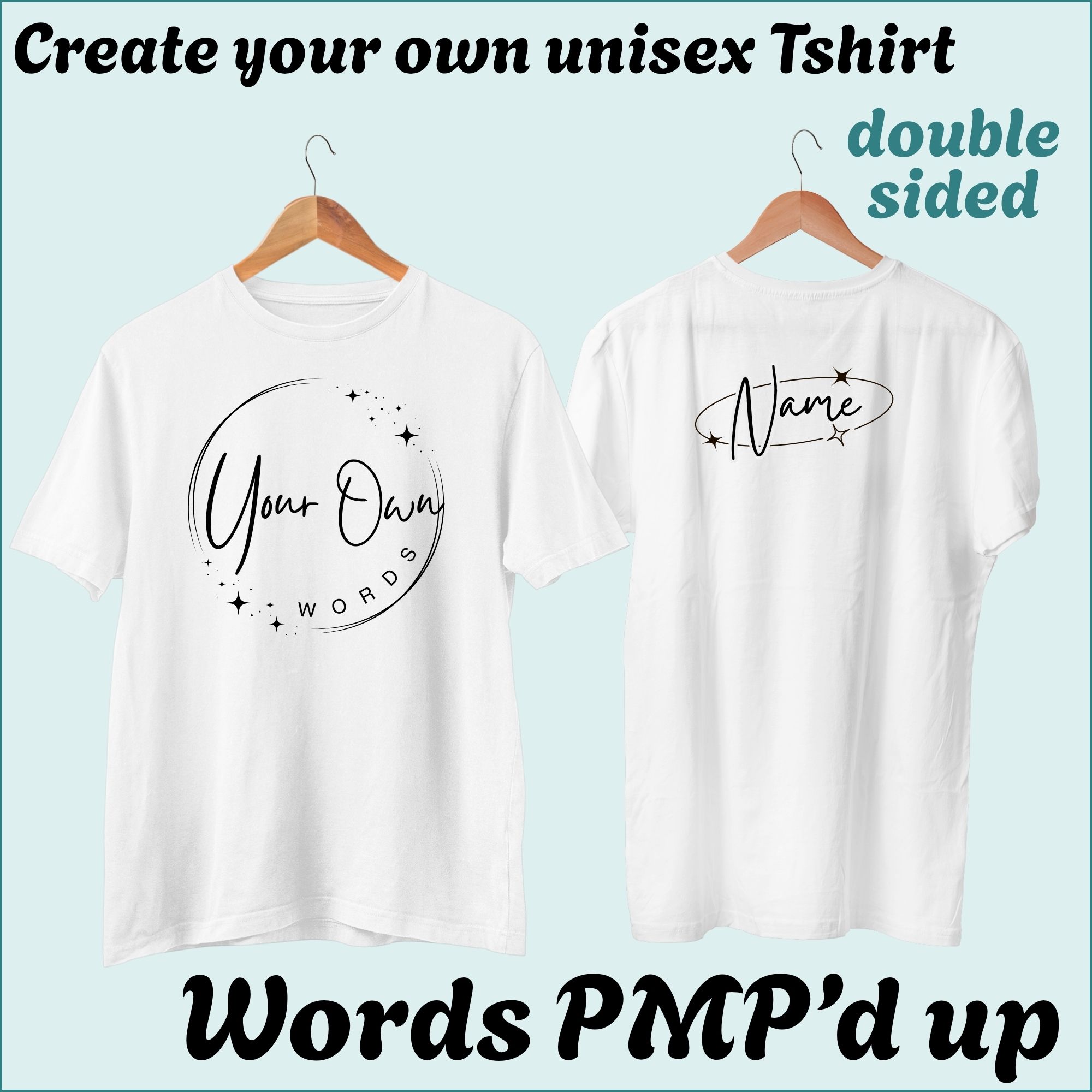 CYO Unisex Tshirt - Words with a little PMP magic - Double Sided