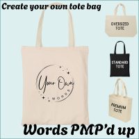 CYO Tote bag - Words with a little PMP magic!
