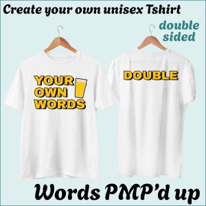 CYO Unisex Tshirt - Words with a little PMP magic - Double Sided