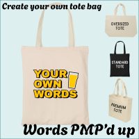 CYO Tote bag - Words with a little PMP magic!
