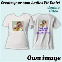 CYO Ladies Fit Tshirt - with image/Photo - Double Sided