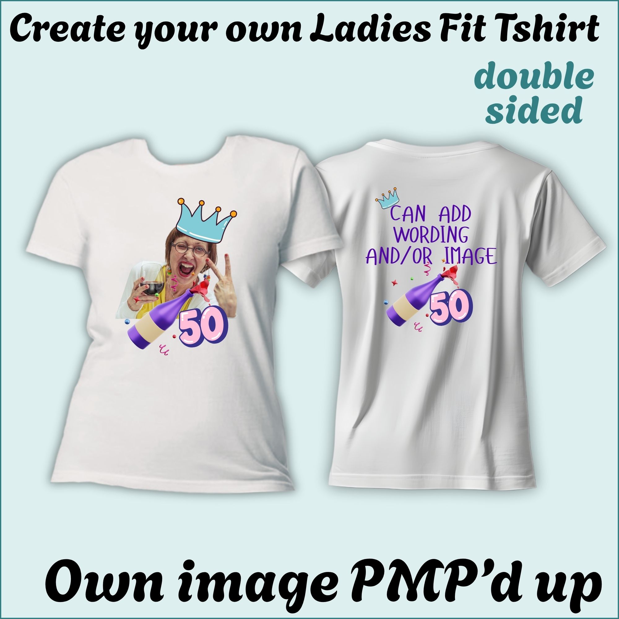 CYO Ladies Fit Tshirt - with image/Photo - Double Sided