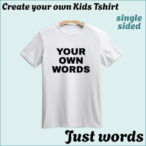 CYO Kids Tshirt - Words only - Single Sided