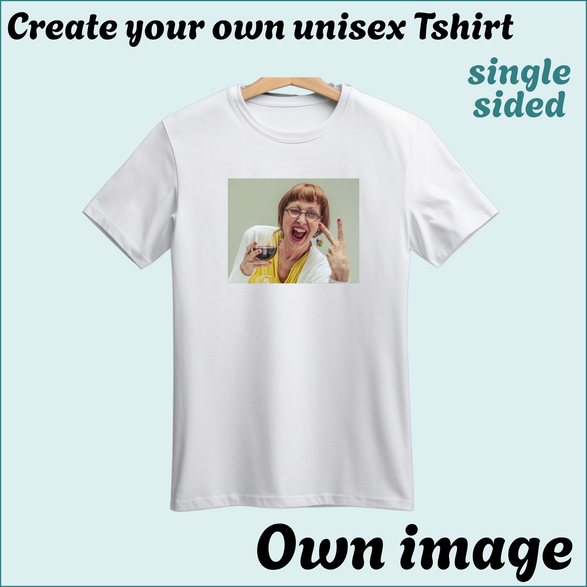 CYO Unisex Tshirt - with image/Photo - Single Sided
