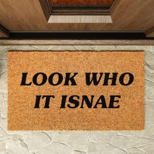 Still game inspired doormat with phrase "look who it isnae" painted on
